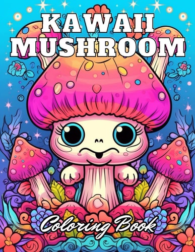 Kawaii Mushroom Coloring Book for Kids High Quality +100 Adorable Designs