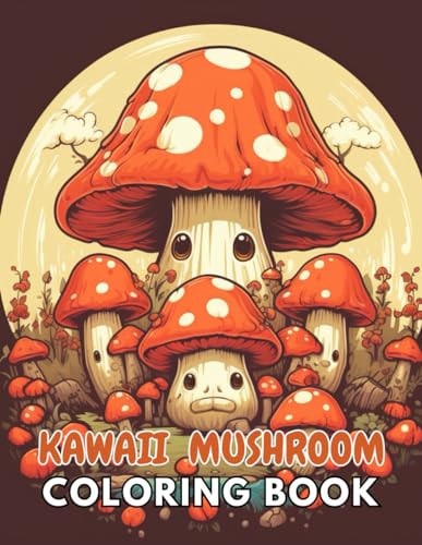 Kawaii Mushroom Coloring Book for Kids New and Exciting Designs Suitable for All Ages