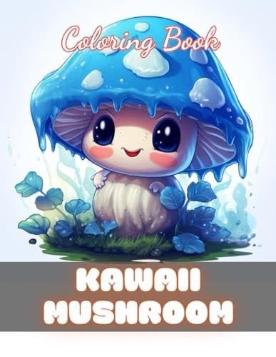 Kawaii Mushroom Coloring Book for Kids 100+ Unique and Beautiful Designs for All Fans
