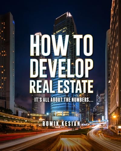 How to Develop Real Estate It's All about the Numbers