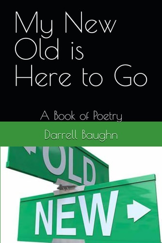 My New Old is Here to Go A Book of Poetry
