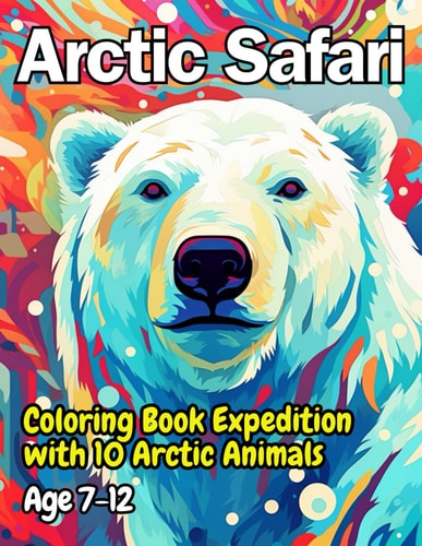 Arctic Safari Coloring Book Expedition with 10 Arctic Animals