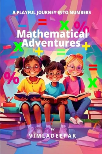 Mathematical Adventures A Playful Journey Into Numbers