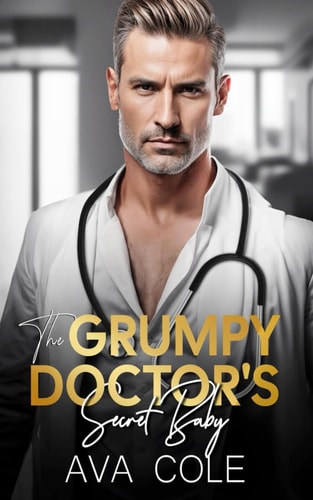 The Grumpy Doctor's Secret Baby A Dad's Best Friend Off Limit Romance