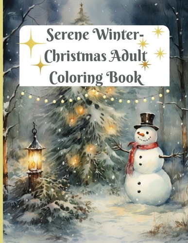 Serene Christmas Adult Coloring Book Bring Back Enchanted Emotions from Wonderful Winters of the Past While Relaxing & Coloring in This Cute Coloring Book, 41 Beautiful Pages to Color