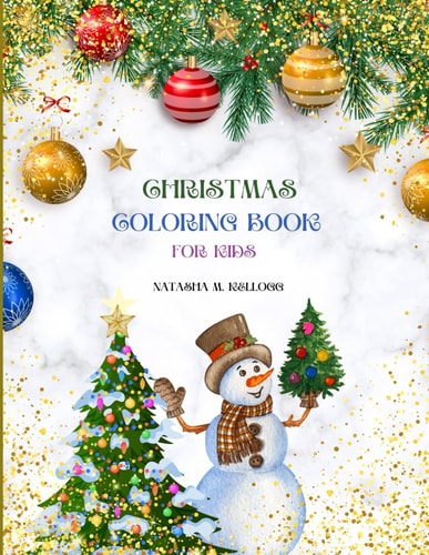 Christmas Coloring Book for Kids Coloring Book, Snowman, Christmas Trees, Ornaments and More, 103 Pages, 8.5 X 11.