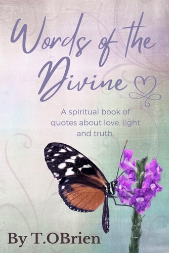 Words of the Divine A Spiritual Book of Quotes about Love, Light, and Truth.