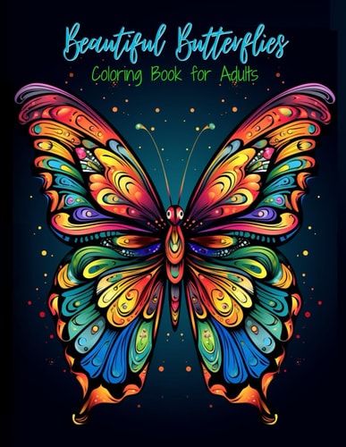 Beautiful Butterflies Coloring Book for Adults 60 Unique, Full Page Detailed Butterfly Pictures to Color for Adults and Teens
