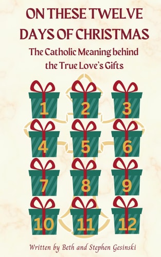 On These Twelve Days of Christmas The Catholic Meaning Behind the True Love's Gifts