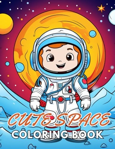 Cute Space Coloring Book for Kids New and Exciting Designs Suitable for All Ages
