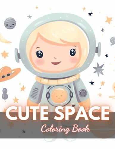 Cute Space Coloring Book for Kids 100+ High-Quality and Unique Coloring Pages for All Ages