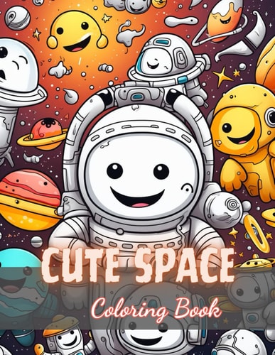 Cute Space Coloring Book for Kids 100+ New and Exciting Designs