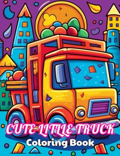 Cute Litlle Truck Coloring Book High Quality +100 Beautiful Designs for All Ages