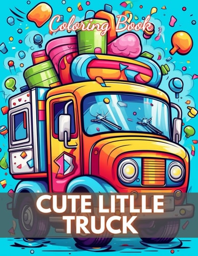 Cute Litlle Truck Coloring Book High-Quality and Unique Coloring Pages