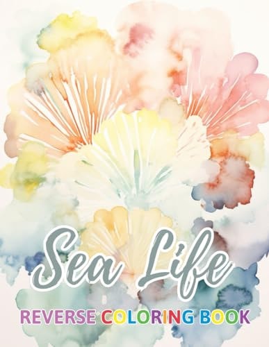 Sea Life Reverse Coloring Book New Design for Enthusiasts Stress Relief Coloring