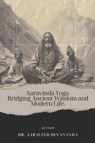 Aaravinda Yoga Bridging Ancient Wisdom and Modern Life