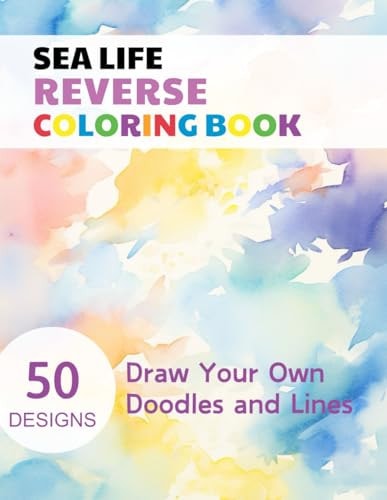 Sea Life Reverse Coloring Book Watercolour Paintings for You Trace the Line