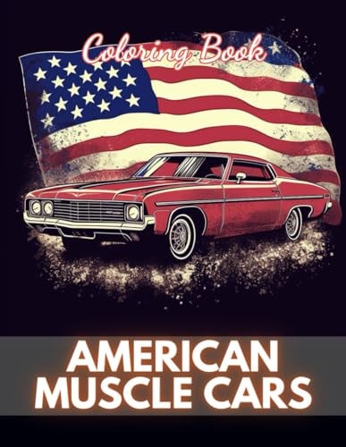 American Muscle Cars Coloring Book for Adult 100+ New Designs for All Ages