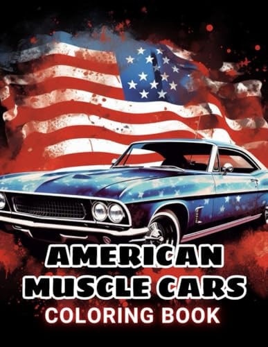 American Muscle Cars Coloring Book for Adult 100+ Amazing Coloring Pages for All Ages