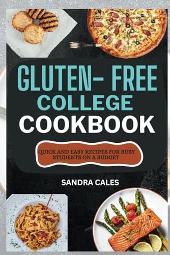 Gluten Free College Cookbook Quick And Easy Recipes For Busy Students On a Budget