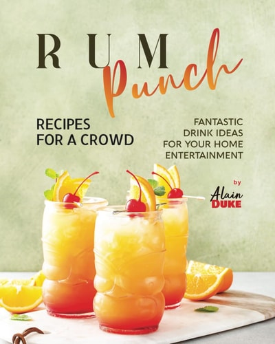Rum Punch Recipes for A Crowd Fantastic Drink Ideas for Your Home Entertainment