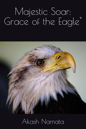 Majestic Soar Grace of the Eagle"