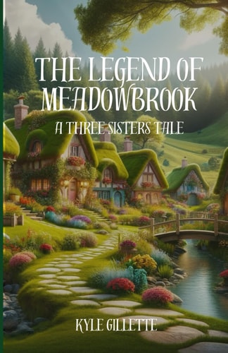 The Legend of Meadowbrook A Three Sisters Tale
