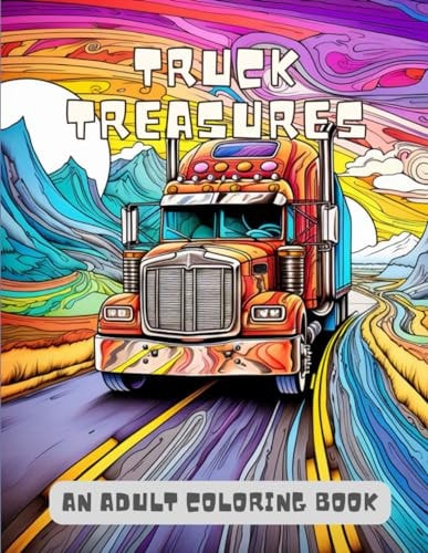Truck Treasure A Vintage Cars & Trucks Coloring Book For Kids & Adults A Fun & Stress Reliving Activity For Car Lovers