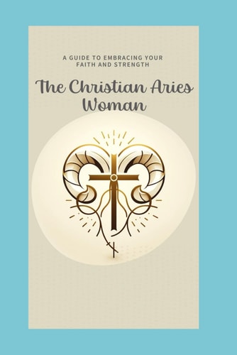 The Christian Aries Woman Embracing Faith and Fire
