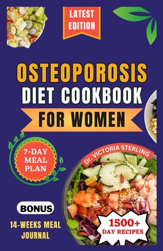Osteoporosis Diet Cookbook for Women Nutrient-rich and Flavorful Recipes to Naturally Combat Osteoporosis and Enhance Bone Health