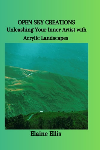 Open Sky Creations Unleashing Your Inner Artist with Acrylic Landscapes