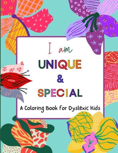 Positive Affirmation Coloring Book for Dyslexic Kids Nurturing Strength, Self-esteem and Positivity in Dyslexic Children Through Coloring Pages Ages 4-12