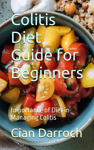 Colitis Diet Guide for Beginners Importance of Diet in Managing Colitis