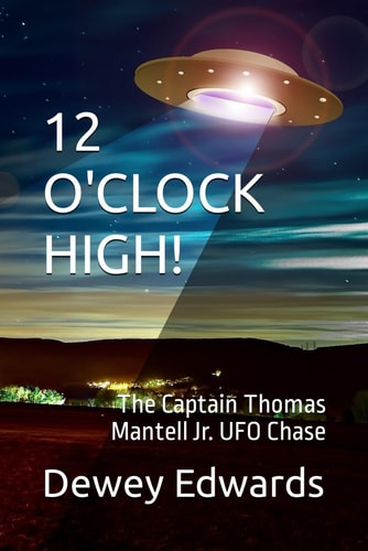 12 O'Clock High! The Captain Thomas Mantell Jr. UFO Chase