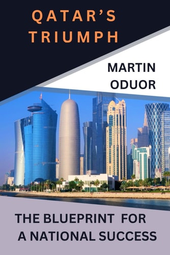Qatar's Triumph The Blueprint for a Successful Nation
