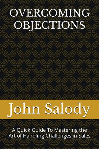 Overcoming Objections A Quick Guide To Mastering the Art of Handling Challenges in Sales
