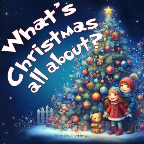 "What's Christmas All About?" Simple Answers for Little Minds