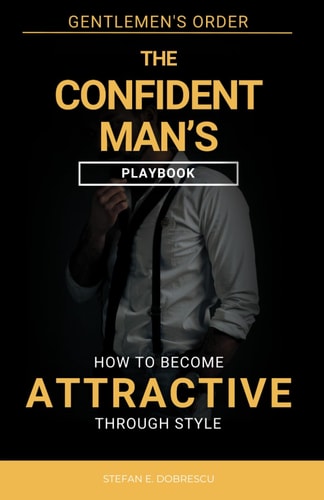 The Confident Man's Playbook How To Become Attractive Through Style