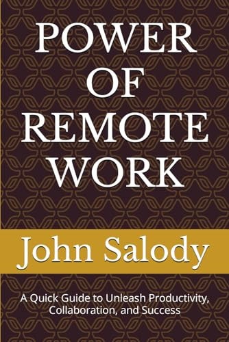Power of Remote Work A Quick Guide to Unleash Productivity, Collaboration, and Success