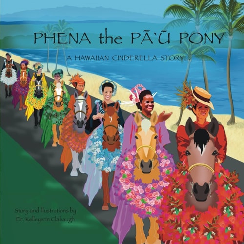 Phena the Pa'u Pony A Hawaiian Cinderella Story