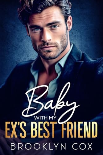 Baby with My Ex's Best Friend An Enemies to Lovers Billionaire Romance