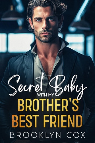 Secret Baby with My Brother's Best Friend A Billionaire Second Chance Romance