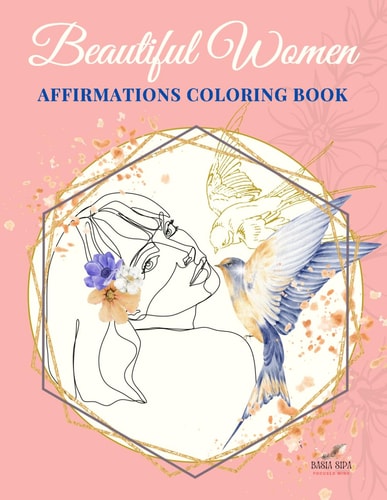 Beautiful Woman Affirmations Coloring Book Drawing Affirmations Personal Growth Incentives for Adult Girls Black and Pregnant Relaxation Meditation Mindfulness Christmas Gifts Birds Fruits Tree Space for Artistic Inventions and Painting Passions