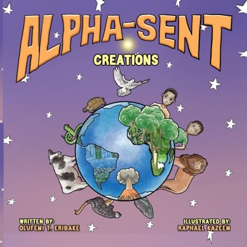 Alpha-Sent Creations Exploring God's Amazing Creations with the Alphabet