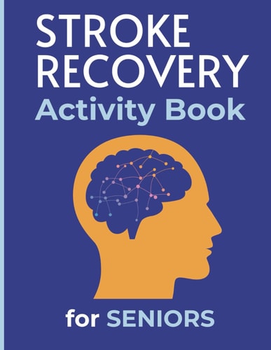 Stroke Recovery Activity Book for Seniors Relaxing and Helpful Activities After Strokes and Aphasia, Games Puzzles Exercises Improving Rehabilitation and Brain Boosting