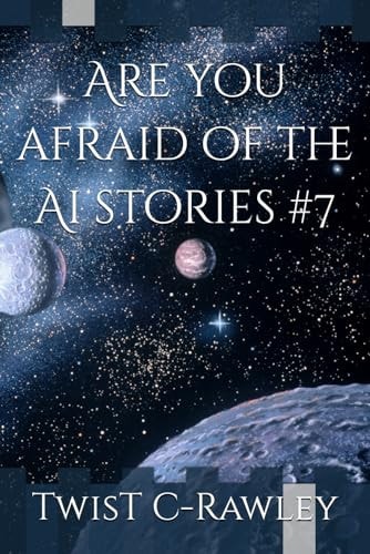 Are You Afraid of the Ai Stories #7