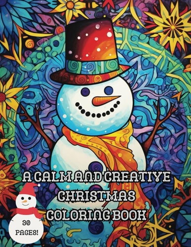 A Calm and Creative Christmas Coloring Book 30 Holiday Mandalas and Other Detailed Pages to Color, Christmas Relaxation