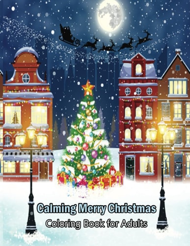 Calming Merry Christmas Coloring Book for Adults Large Print Christmas Coloring Book For Adults An Relaxed Christmas Coloring Book for Adults, Seniors with Wonderful Christmas: 80 Easy & Simple Christmas Coloring Pages