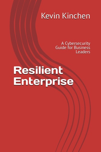 Resilient Enterprise A Cybersecurity Guide for Business Leaders
