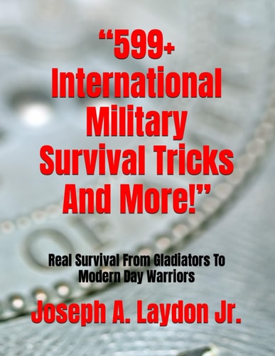 "599+ International Military Survival Tricks And More!" Real Survival From Gladiators To Modern Day Warriors